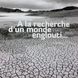 À la recherche d'un monde englouti